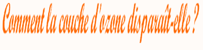 LA COUCHE D'OZONE EST .. Sciences - Sciences de la Terre - 